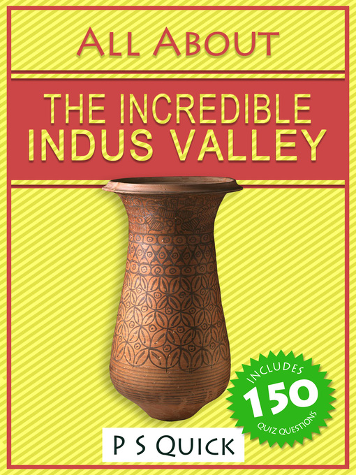 Title details for All About: The Incredible Indus Valley by P. S. Quick - Wait list